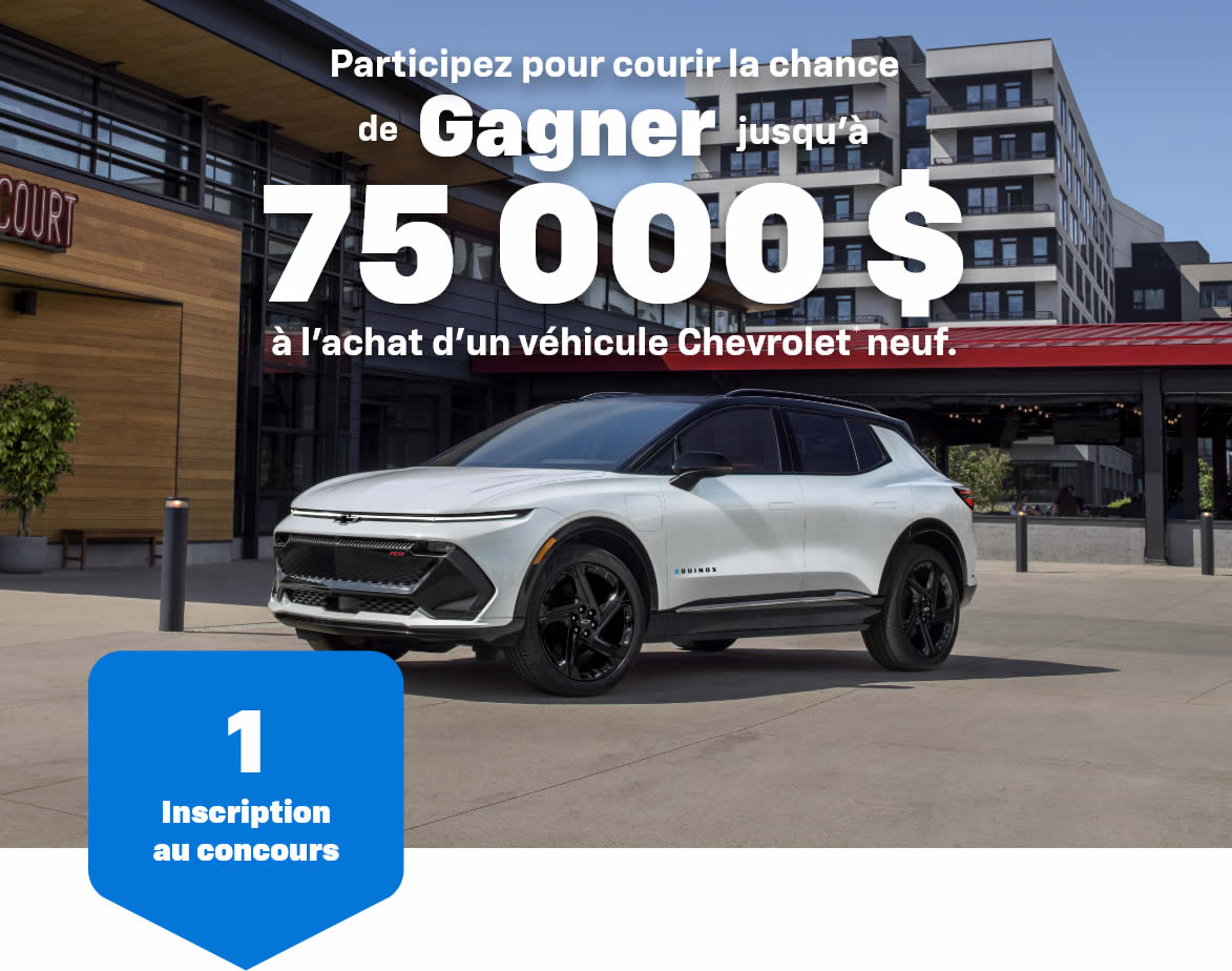 Participez pour courir la chance de gagner jusqu’à 75 000 $ à l’achat d’un véhicule Chevrolet* neuf.